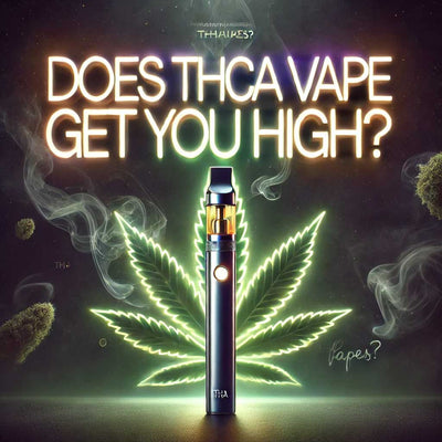Does THCA Vape Get You High? - DC LLC